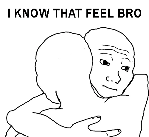 I Know That Feel Bro — two Wojak figures embracing in shared melancholy, one of the earliest viral Wojak formats